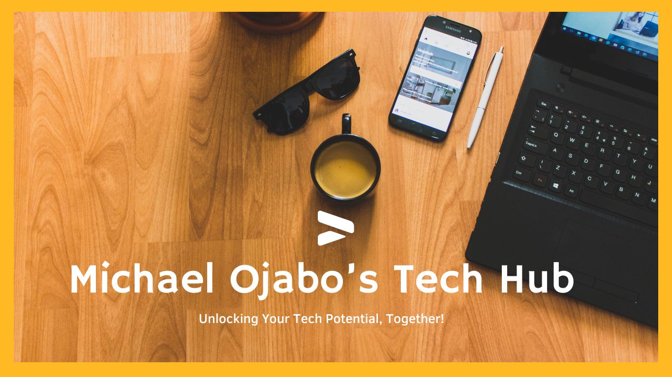 Welcome to Michael Ojabo’s Tech Hub: A Journey of Technology and Inspiration