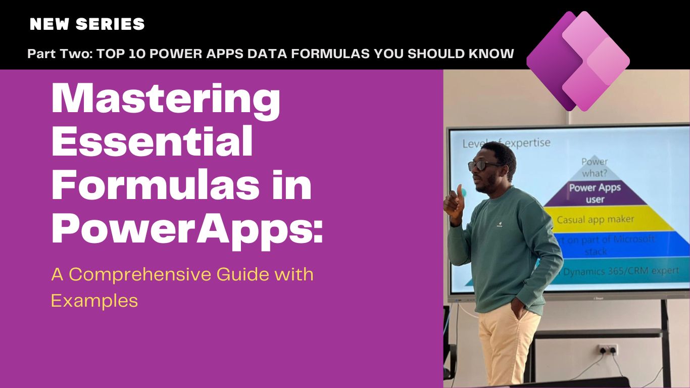 Mastering Essential Formulas in PowerApps: A Comprehensive Guide with Examples Part Two: Exploring Data Formulas